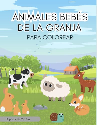 Libro para colorear animales bebés de la granja: Ideal para colorear a partir de 2 años - Con dibujos de animales granja - Libro colorear y aprender inglés